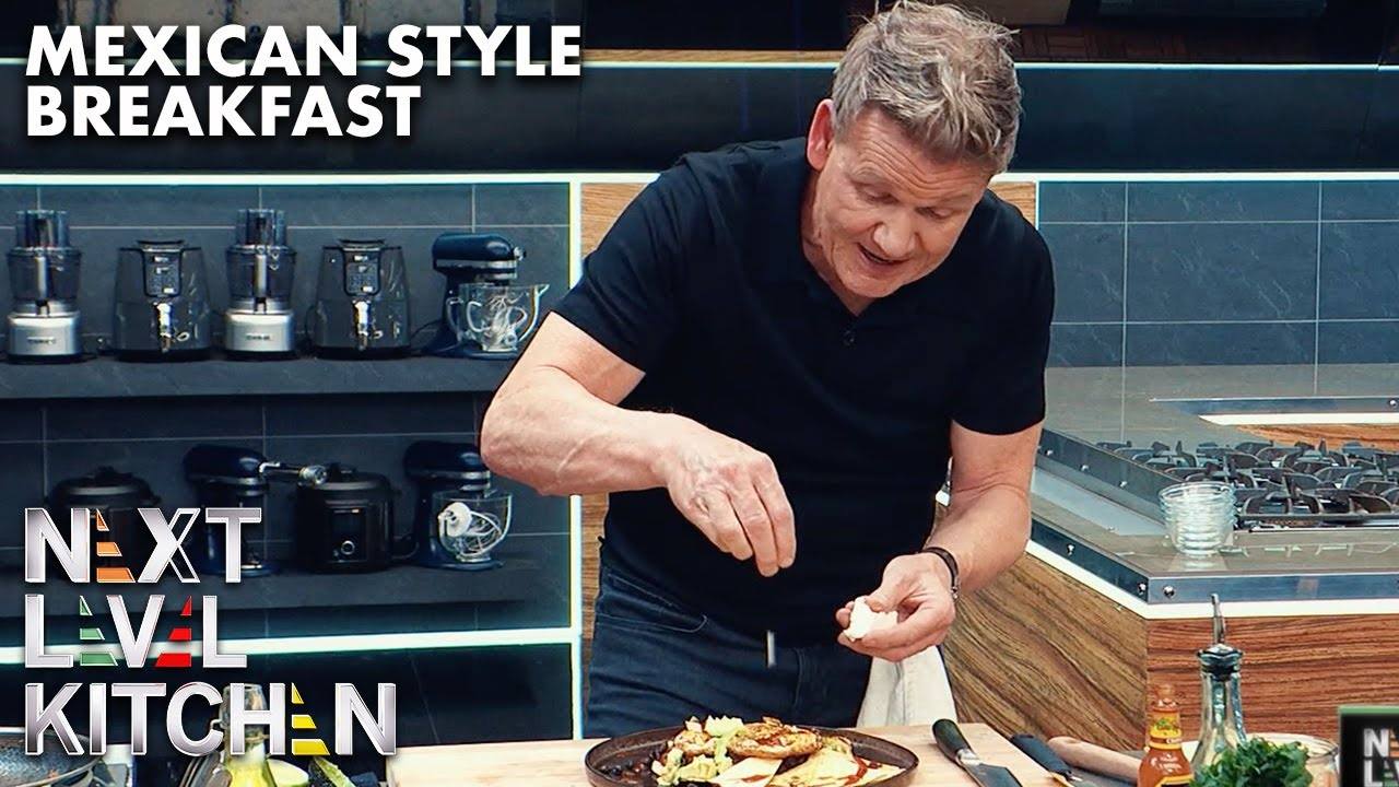 Gordon Ramsay's Next Level Kitchen: Mexican-Inspired Breakfast with Huevos Rancheros