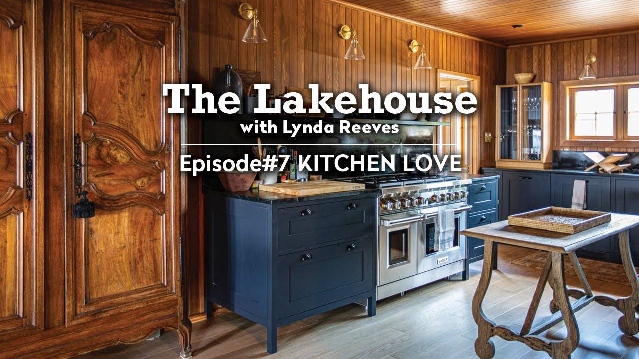 Kitchen Love: The Lakehouse Ep. 7 - A Blend of Old-World Charm and Modern Convenience