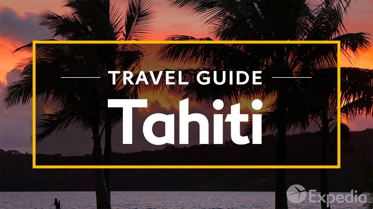 Tahiti Travel Guide: Exploring the Paradise Island and Its Natural Wonders