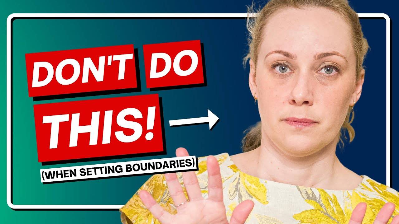 3 Things NOT to Do When Setting Boundaries: A Guide by Kati Morton