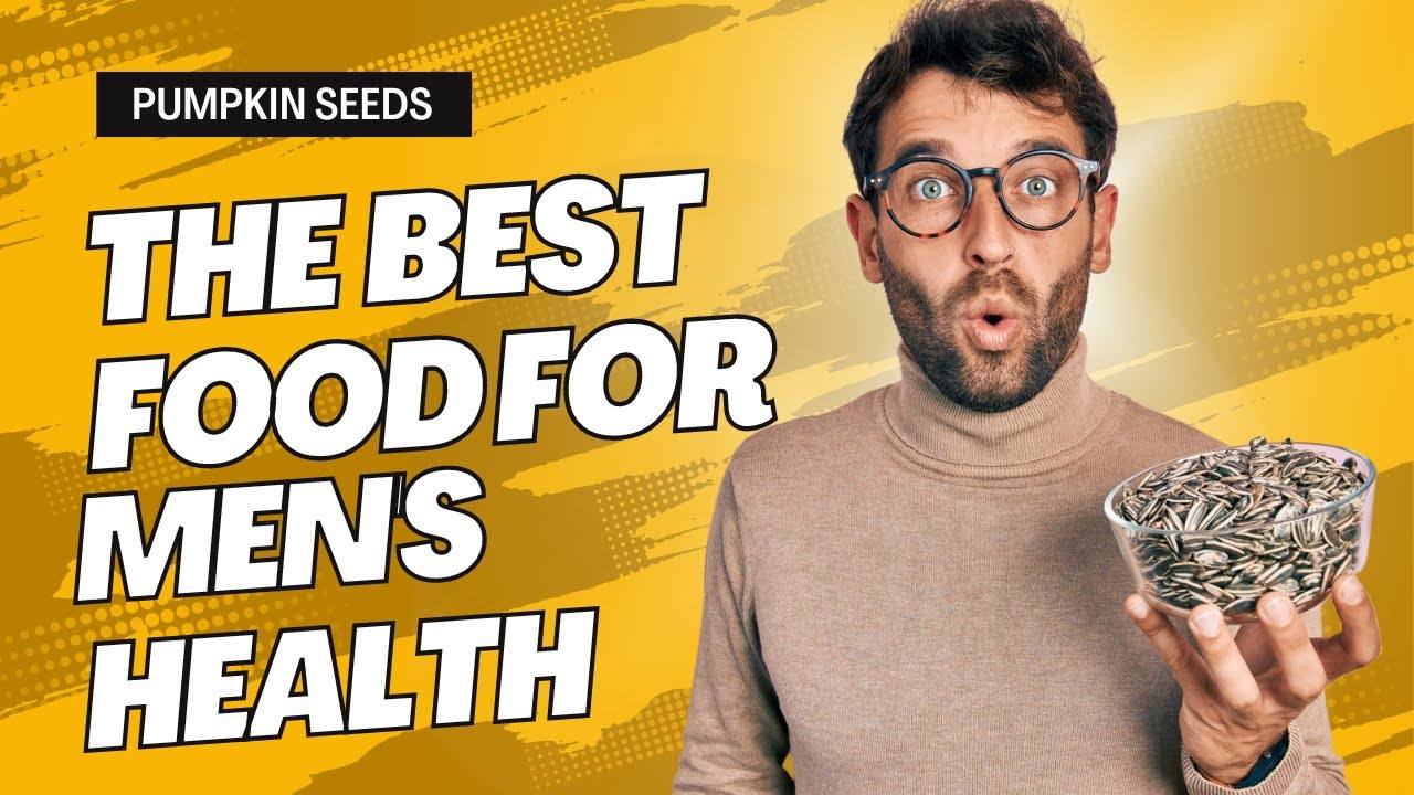 Why Men Should Eat Pumpkin Seeds for Better Health