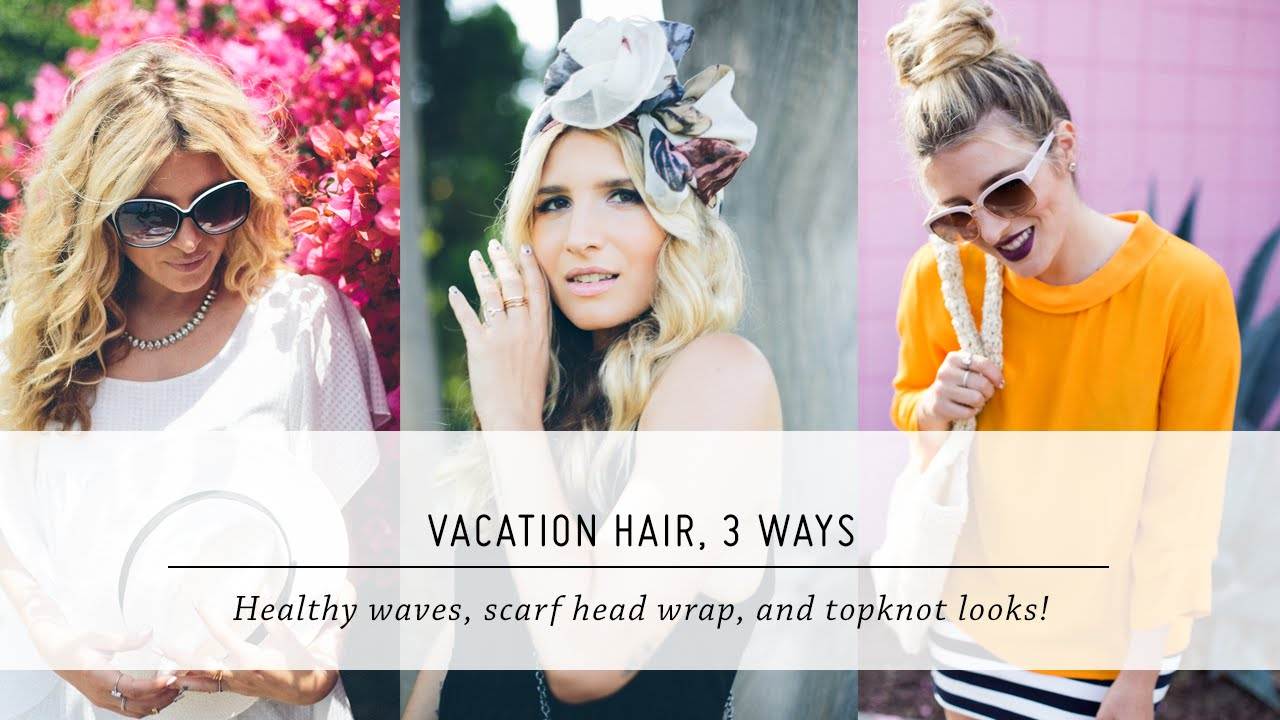 Vacation Hair: Healthy Waves, Head Scarf, Topknot | Beauty Tutorial