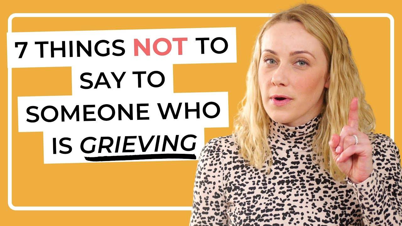 7 Things NOT to Say to Someone Who is Grieving