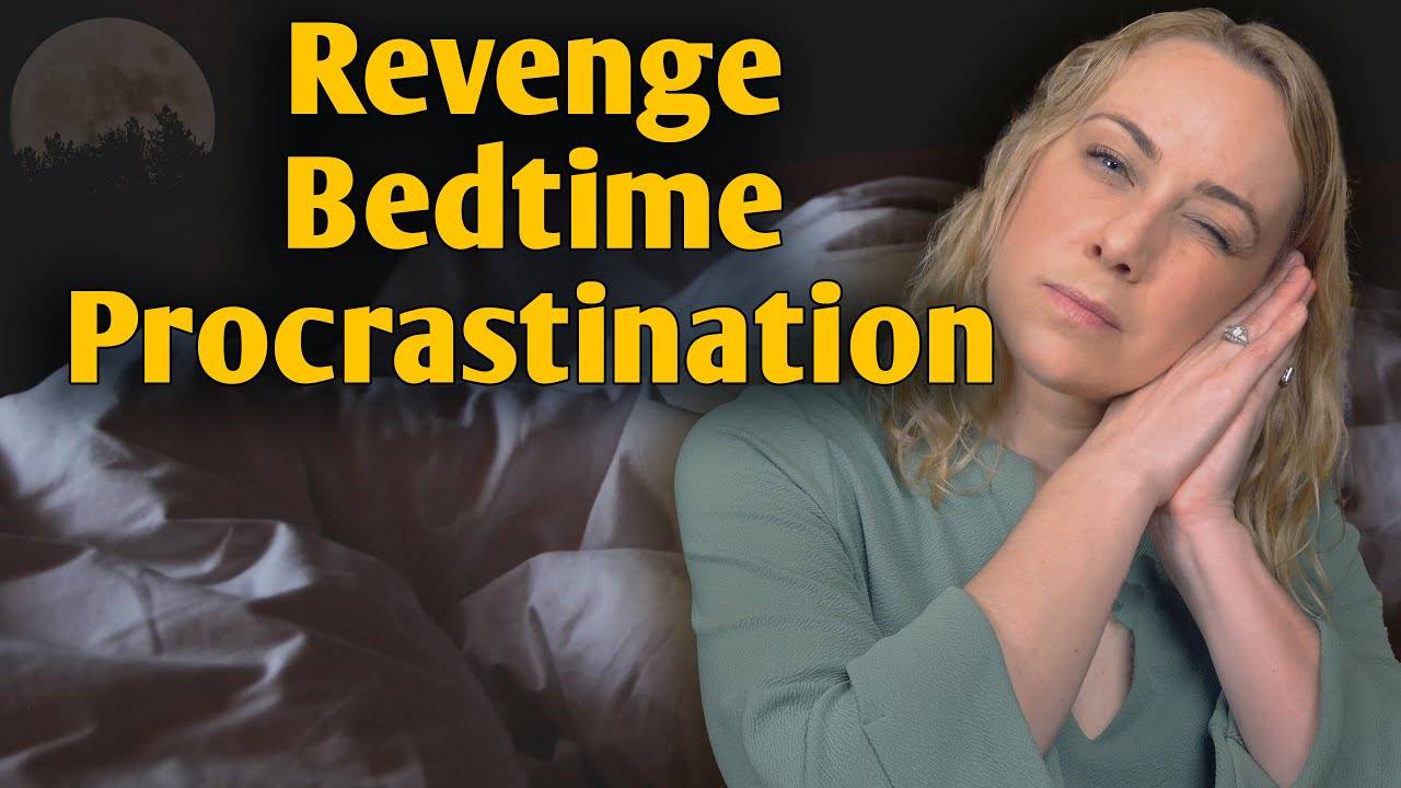 Mastering Revenge Bedtime Procrastination: How to Make the Most of 'Me-Time'