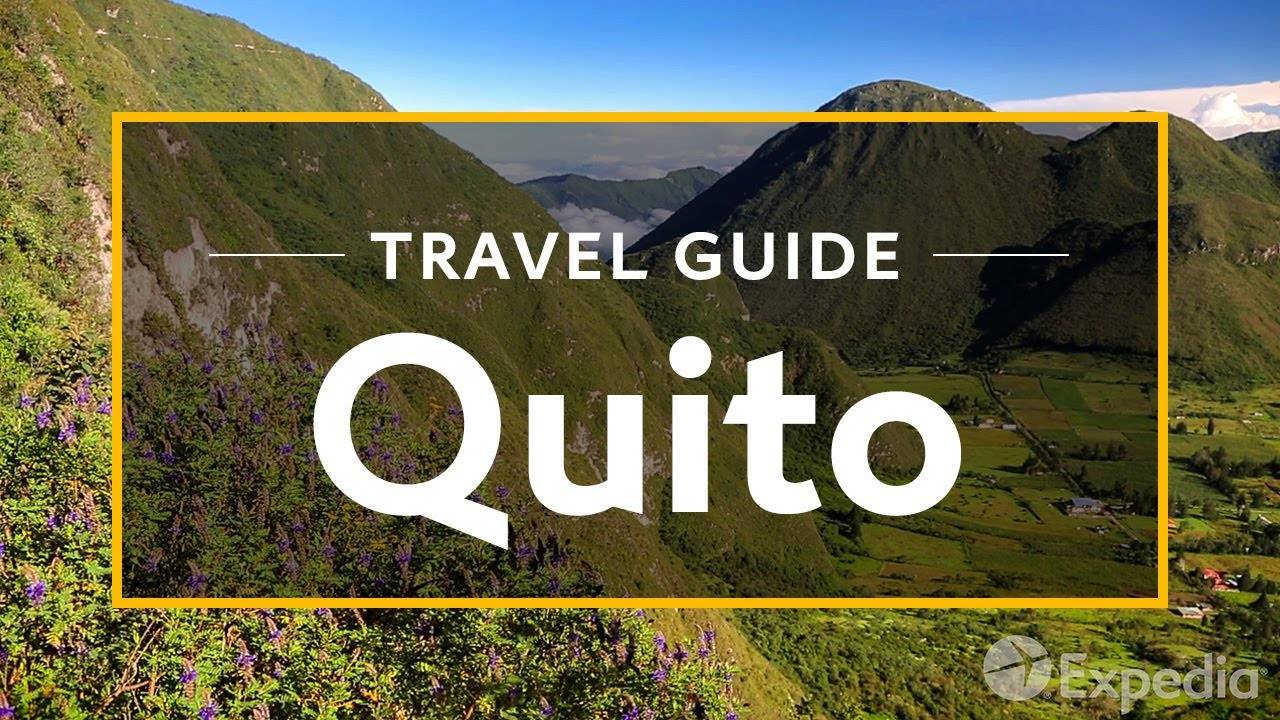 Quito Vacation Travel Guide - Exploring the Hottest Attractions