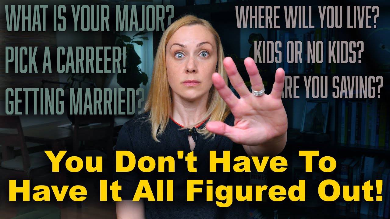 You DON'T Have to Have It All Figured Out! Embracing Uncertainty and Finding Your Path