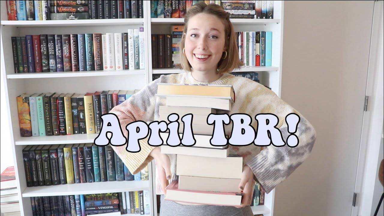 April TBR: Trying To Read Everything Basically